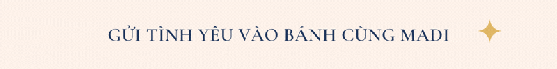 Gửi tình yêu vào bánh cùng MaDi